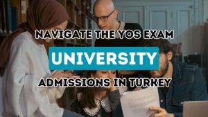 YÖS Yolculuğuna Çıkmak: Bir Türk Üniversitesinde Yerinizi Sağlama İçin Adım Adım Kılavuz