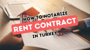 Türkiye’de Kira Sözleşmelerinin Noter Onaylanması İçin Tam Bir Kılavuz