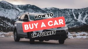 Navigating Car Purchase in Turkey as an International Buyer