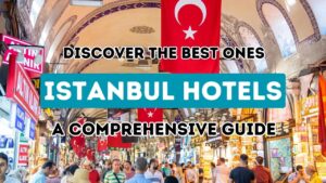 Embark on a journey to find Istanbul’s finest accommodations: Your complete travel companion for selecting the perfect hotel.