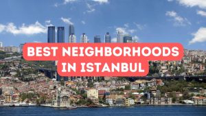 Best Neighborhoods in Istanbul